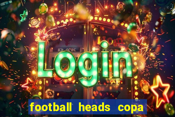 football heads copa libertadores 2015 dvadi